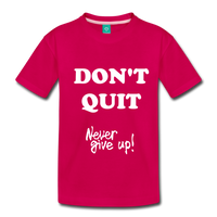 DON'T QUIT Kids' Premium T-Shirt - dark pink