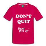 DON'T QUIT Kids' Premium T-Shirt - dark pink