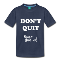 DON'T QUIT Kids' Premium T-Shirt - navy