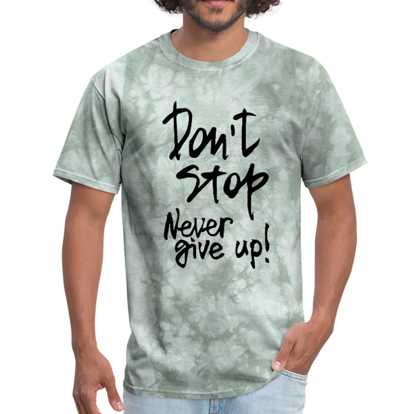 Don't Stop - Never Give Up - T-Shirt - military green tie dye