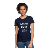 DON'T QUIT - Womens T-Shirt - navy