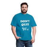 DON'T QUIT T-Shirt - turquoise