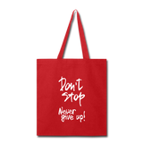 DON'T STOP - NEVER GIVE UP - TOTE BAG - red