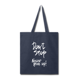 DON'T STOP - NEVER GIVE UP - TOTE BAG - navy