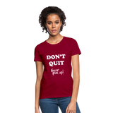 DON'T QUIT - Womens T-Shirt - dark red
