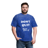 DON'T QUIT T-Shirt - mineral royal