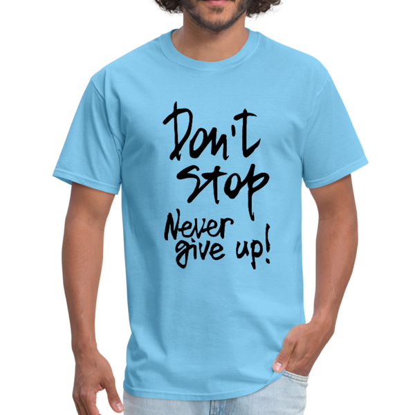 Don't Stop - Never Give Up - T-Shirt - aquatic blue