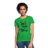 DON'T STOP - NEVER GIVE UP - Women's T-Shirt - bright green