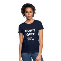 DON'T QUIT - Womens T-Shirt - navy