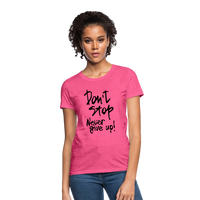 DON'T STOP - NEVER GIVE UP - Women's T-Shirt - heather pink
