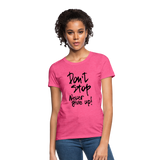 DON'T STOP - NEVER GIVE UP - Women's T-Shirt - heather pink