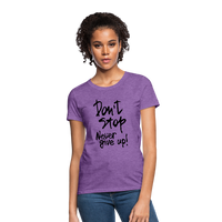 DON'T STOP - NEVER GIVE UP - Women's T-Shirt - purple heather