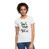 DON'T STOP - NEVER GIVE UP - Women's T-Shirt - white