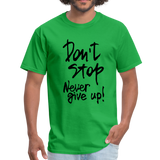 Don't Stop - Never Give Up - T-Shirt - bright green