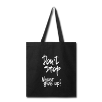 DON'T STOP - NEVER GIVE UP - TOTE BAG - black