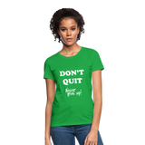 DON'T QUIT - Womens T-Shirt - bright green